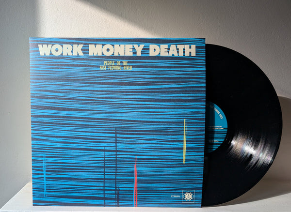 Work Money Death - People Of The Fast Flowing River LP