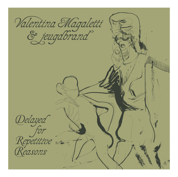 Valentina Magaletti & Jeugdbrand - Delayed for Repetitive Reasons LP