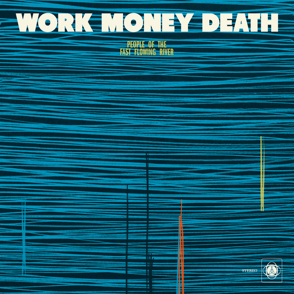 Work Money Death - People Of The Fast Flowing River LP