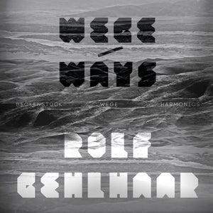 Rolf Gehlhaar - Wege / Ways LP